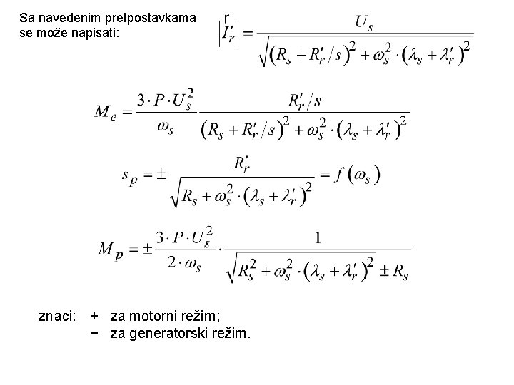 Sa navedenim pretpostavkama se može napisati: znaci: + za motorni režim; − za generatorski