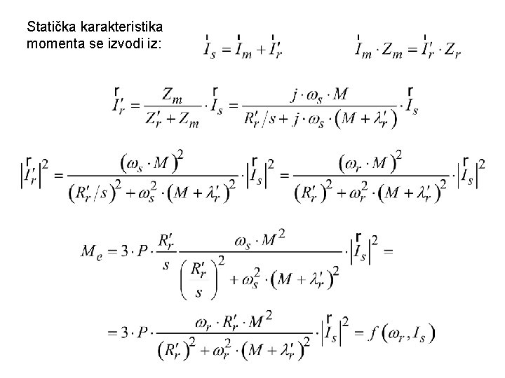 Statička karakteristika momenta se izvodi iz: 