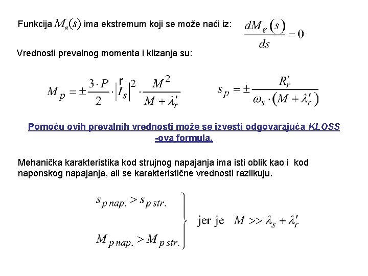 Funkcija Me(s) ima ekstremum koji se može naći iz: Vrednosti prevalnog momenta i klizanja