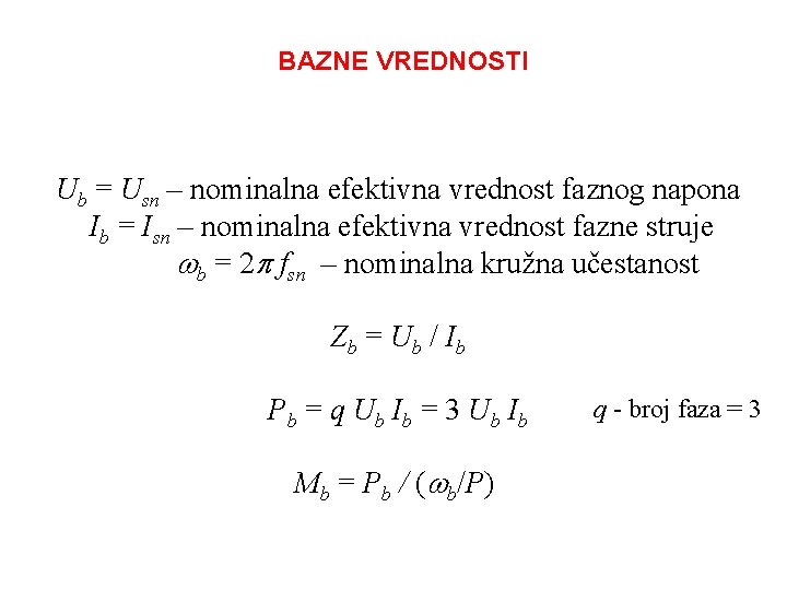 BAZNE VREDNOSTI Ub = Usn – nominalna efektivna vrednost faznog napona Ib = Isn