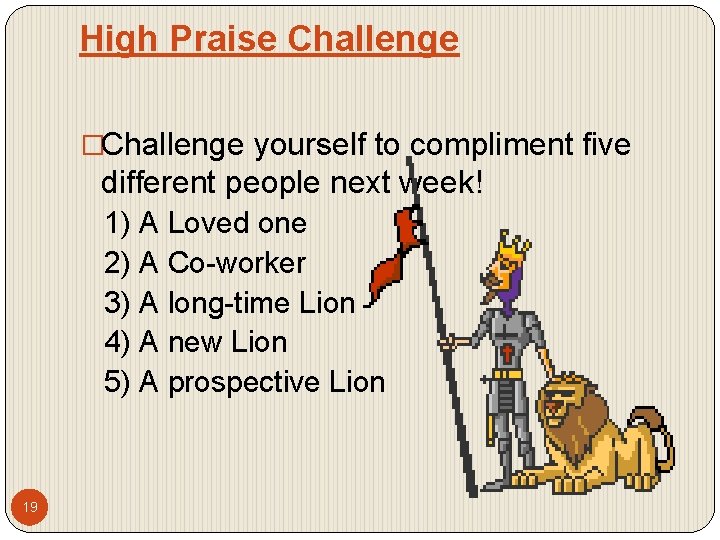 High Praise Challenge �Challenge yourself to compliment five different people next week! 1) A