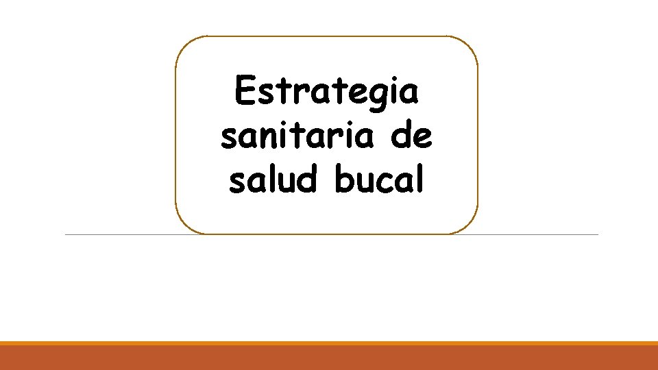 Estrategia sanitaria de salud bucal 