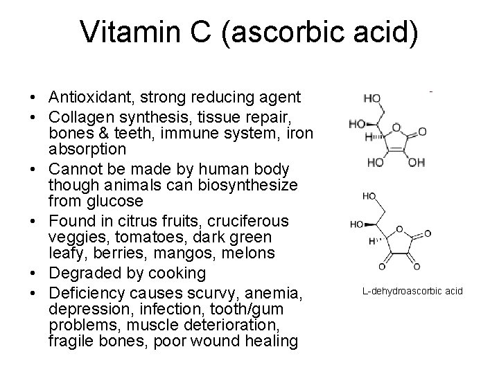 Vitamin C (ascorbic acid) • Antioxidant, strong reducing agent • Collagen synthesis, tissue repair,