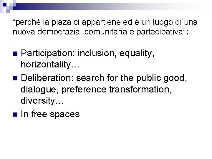 “perchè la piaza ci appartiene ed è un luogo di una nuova democrazia, comunitaria