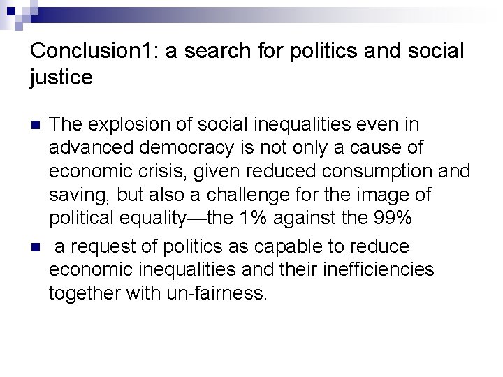 Conclusion 1: a search for politics and social justice n n The explosion of