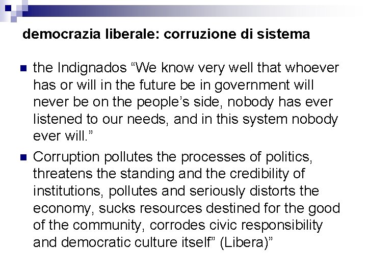 democrazia liberale: corruzione di sistema n n the Indignados “We know very well that