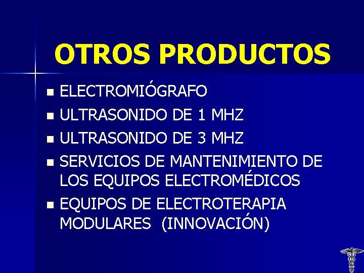 OTROS PRODUCTOS ELECTROMIÓGRAFO n ULTRASONIDO DE 1 MHZ n ULTRASONIDO DE 3 MHZ n