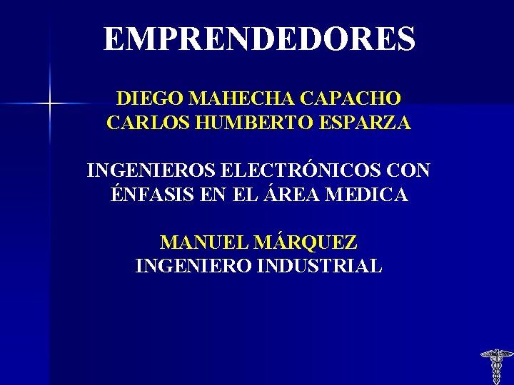 EMPRENDEDORES DIEGO MAHECHA CAPACHO CARLOS HUMBERTO ESPARZA INGENIEROS ELECTRÓNICOS CON ÉNFASIS EN EL ÁREA