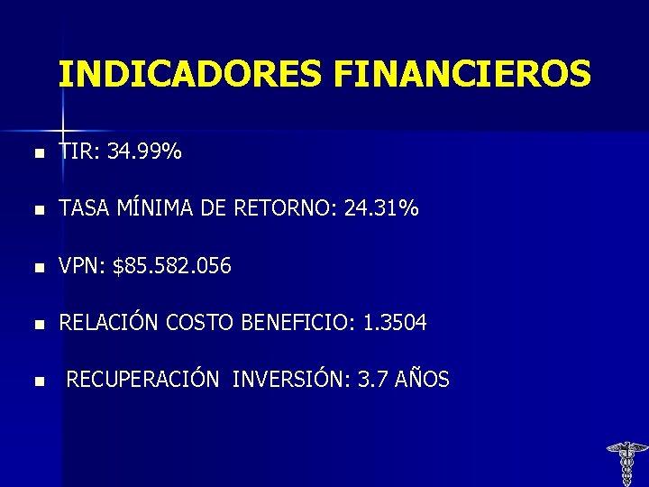 INDICADORES FINANCIEROS n TIR: 34. 99% n TASA MÍNIMA DE RETORNO: 24. 31% n