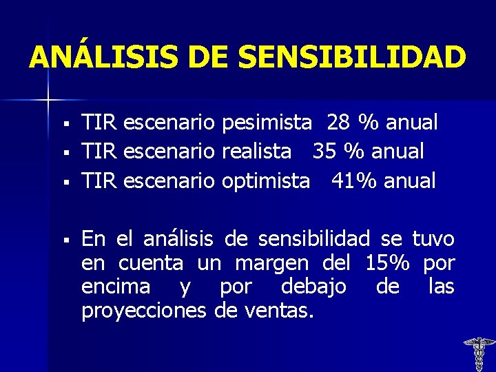 ANÁLISIS DE SENSIBILIDAD § § TIR escenario pesimista 28 % anual TIR escenario realista