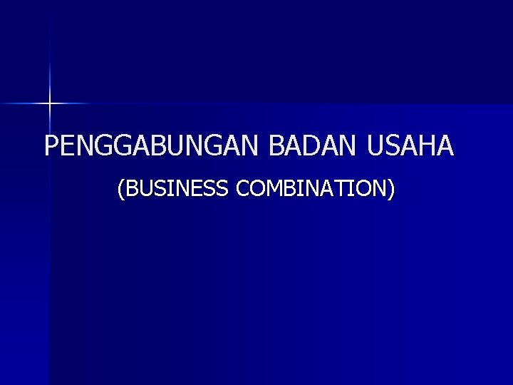PENGGABUNGAN BADAN USAHA (BUSINESS COMBINATION) 