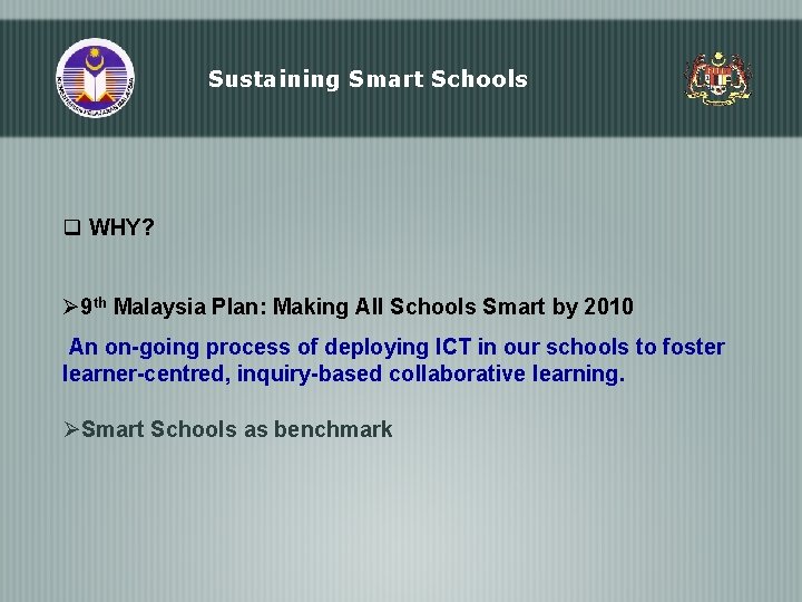 Sustaining Smart Schools q WHY? Ø 9 th Malaysia Plan: Making All Schools Smart Sustaining Smart Schools q WHY? Ø 9 th Malaysia Plan: Making All Schools Smart