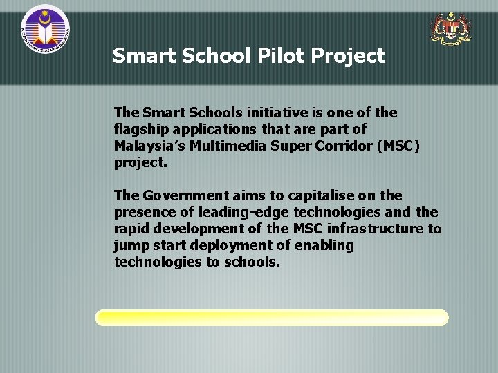 Smart School Pilot Project The Smart Schools initiative is one of the flagship applications Smart School Pilot Project The Smart Schools initiative is one of the flagship applications