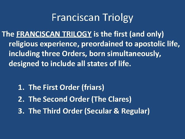 Franciscan Triolgy The FRANCISCAN TRILOGY is the first (and only) religious experience, preordained to