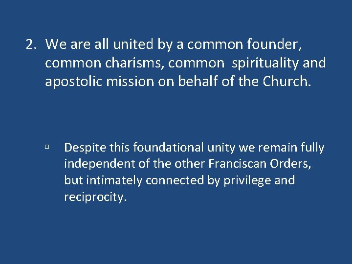 2. We are all united by a common founder, common charisms, common spirituality and
