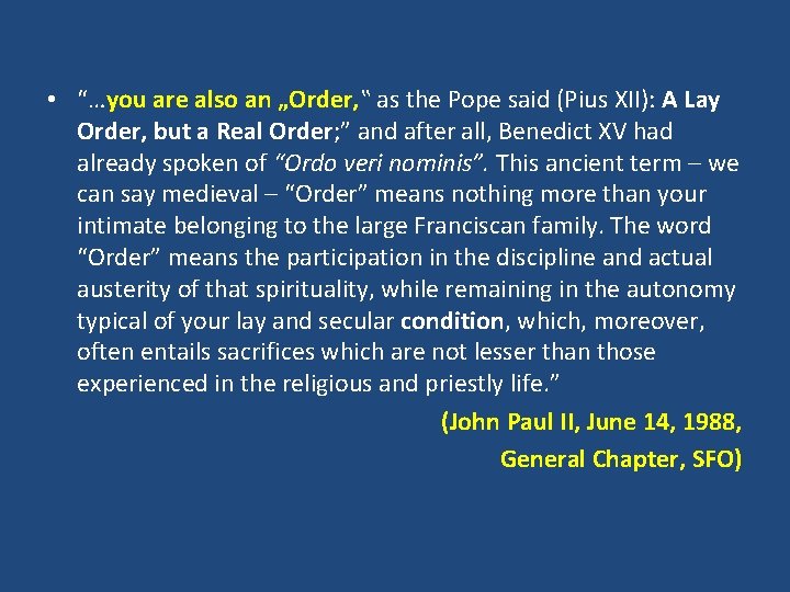  • “…you are also an „Order, ‟ as the Pope said (Pius XII):