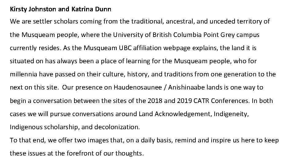 Kirsty Johnston and Katrina Dunn We are settler scholars coming from the traditional, ancestral,