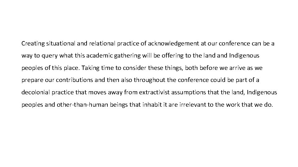 Creating situational and relational practice of acknowledgement at our conference can be a way