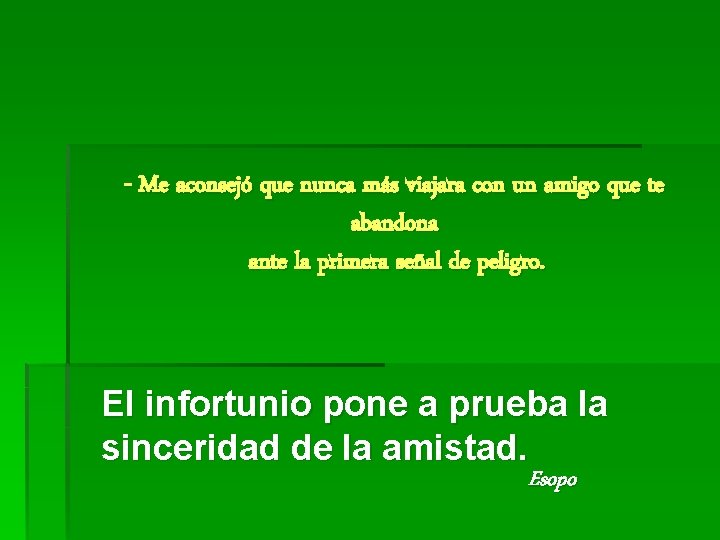 - Me aconsejó que nunca más viajara con un amigo que te abandona ante