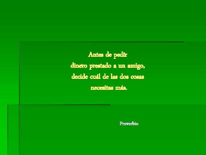 Antes de pedir dinero prestado a un amigo, decide cuál de las dos cosas