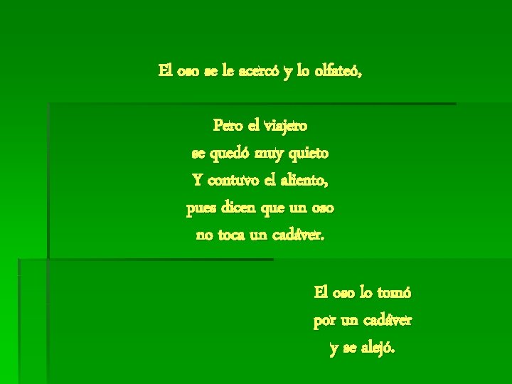 El oso se le acercó y lo olfateó, Pero el viajero se quedó muy