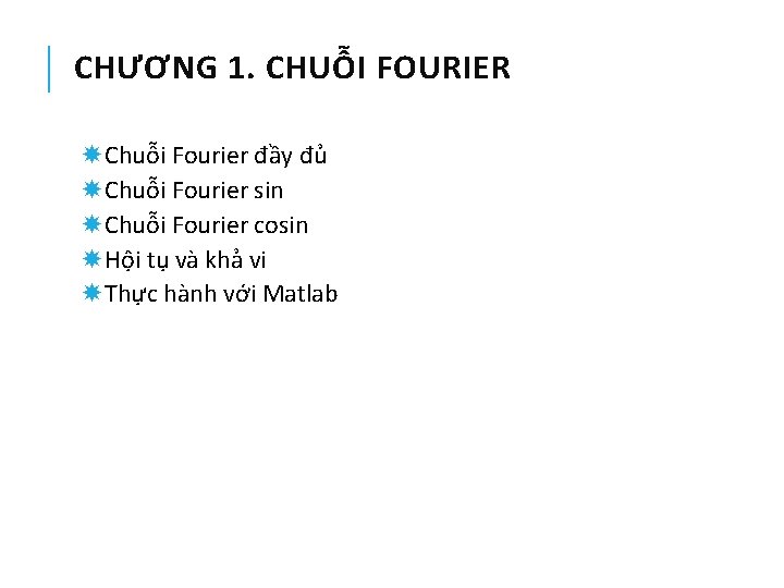 CHƯƠNG 1. CHUỖI FOURIER Chuỗi Fourier đầy đủ Chuỗi Fourier sin Chuỗi Fourier cosin