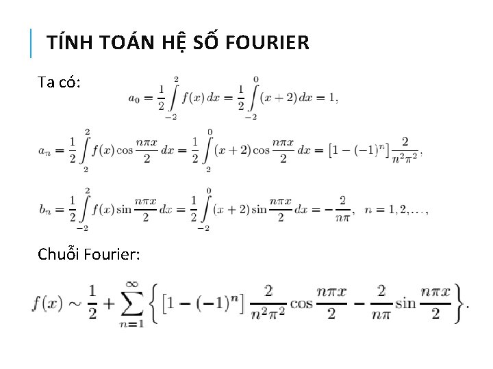 TÍNH TOÁN HỆ SỐ FOURIER Ta có: Chuỗi Fourier: 