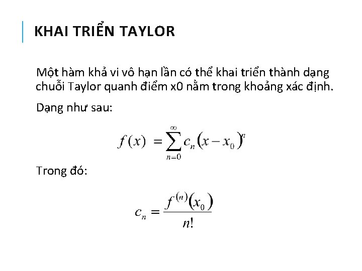 KHAI TRIỂN TAYLOR Một hàm khả vi vô hạn lần có thể khai triển