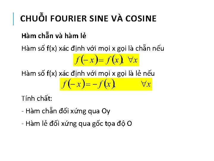 CHUỖI FOURIER SINE VÀ COSINE Hàm chẵn và hàm lẻ Hàm số f(x) xác