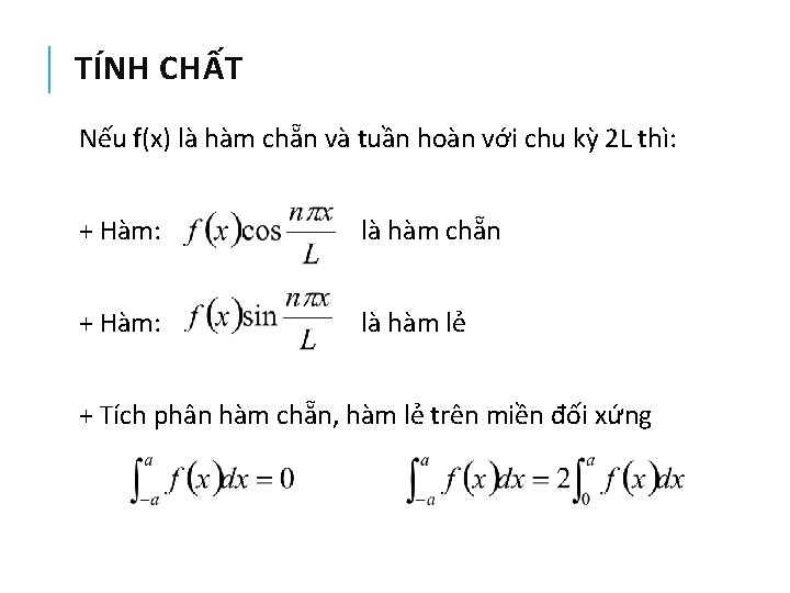 TÍNH CHẤT Nếu f(x) là hàm chẵn và tuần hoàn với chu kỳ 2