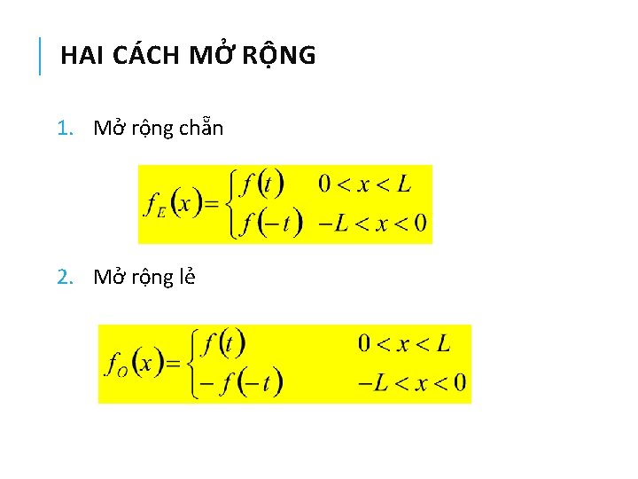 HAI CÁCH MỞ RỘNG 1. Mở rộng chẵn 2. Mở rộng lẻ 