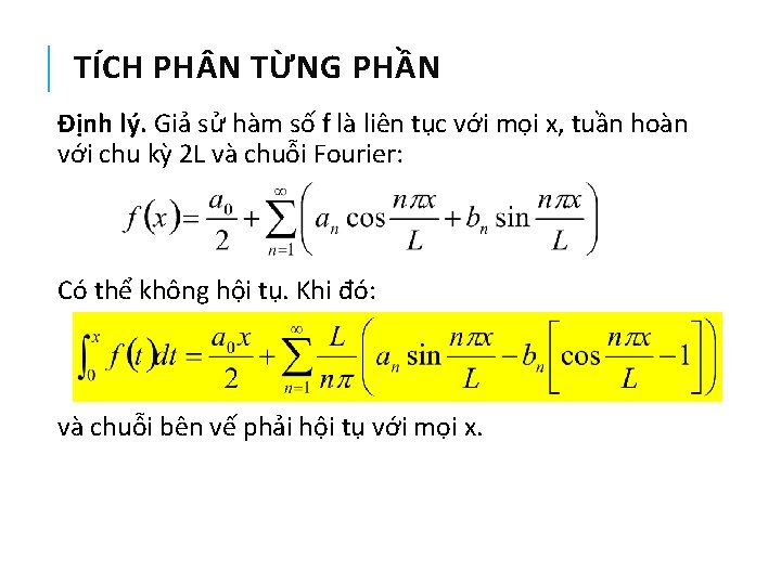 TÍCH PH N TỪNG PHẦN Định lý. Giả sử hàm số f là liên