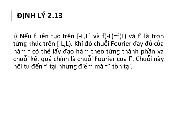 ĐỊNH LÝ 2. 13 i) Nếu f liên tục trên [-L, L] và f(-L)=f(L)