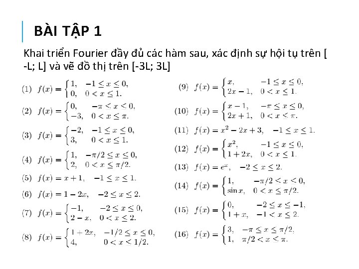 BÀI TẬP 1 Khai triển Fourier đầy đủ các hàm sau, xác định sự