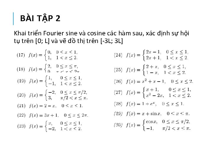 BÀI TẬP 2 Khai triển Fourier sine và cosine các hàm sau, xác định