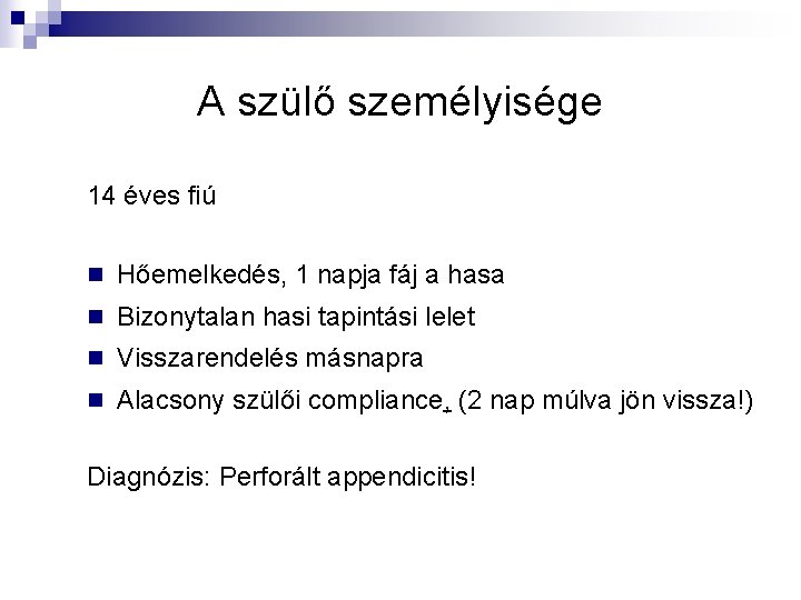 A szülő személyisége 14 éves fiú n Hőemelkedés, 1 napja fáj a hasa n