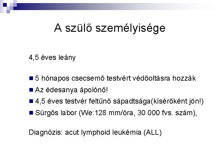 A szülő személyisége 4, 5 éves leány n 5 hónapos csecsemő testvért védőoltásra hozzák