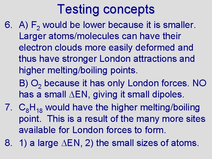 Testing concepts 6. A) F 2 would be lower because it is smaller. Larger