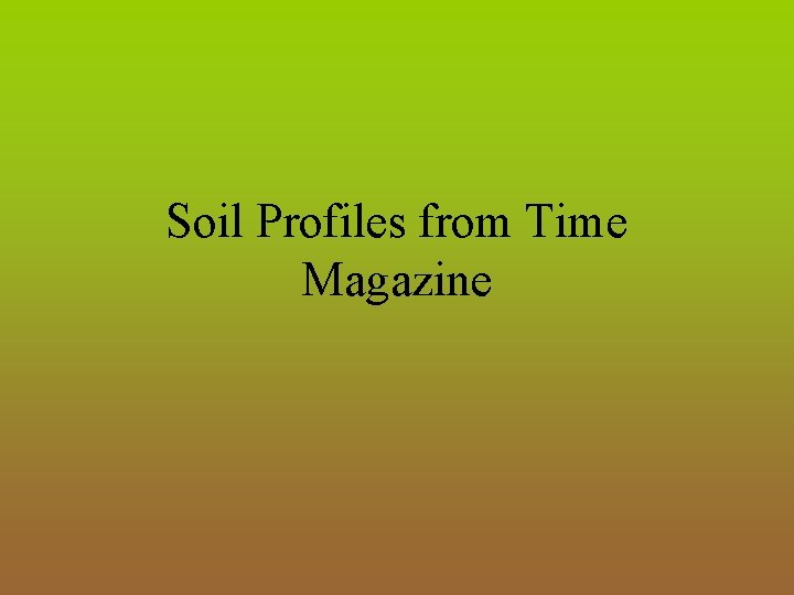 Soil Profiles from Time Magazine 