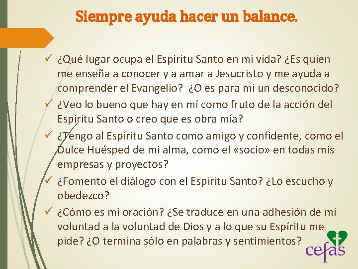 Siempre ayuda hacer un balance. ü ¿Qué lugar ocupa el Espíritu Santo en mi