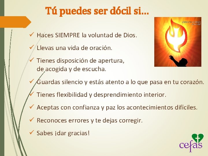 Tú puedes ser dócil si… ü Haces SIEMPRE la voluntad de Dios. ü Llevas