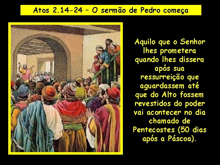 Atos 2. 14 -24 – O sermão de Pedro começa Aquilo que o Senhor