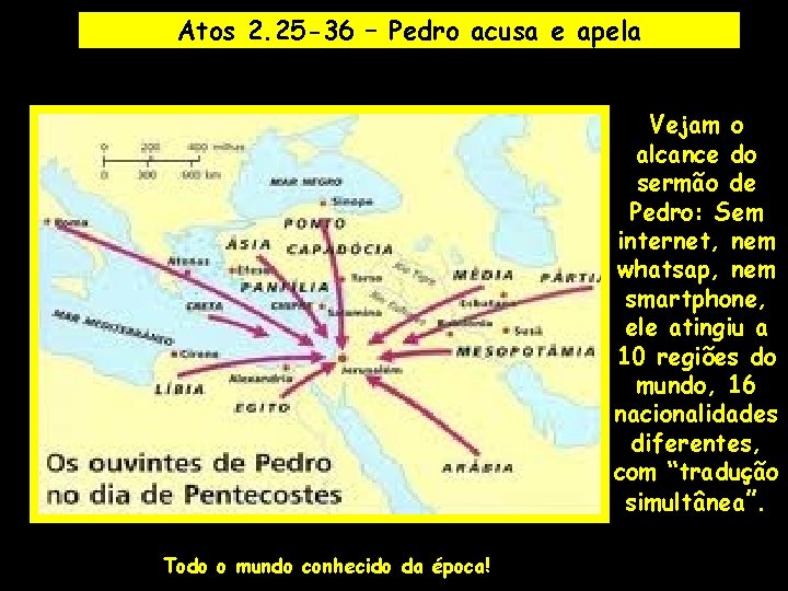 Atos 2. 25 -36 – Pedro acusa e apela Vejam o alcance do sermão