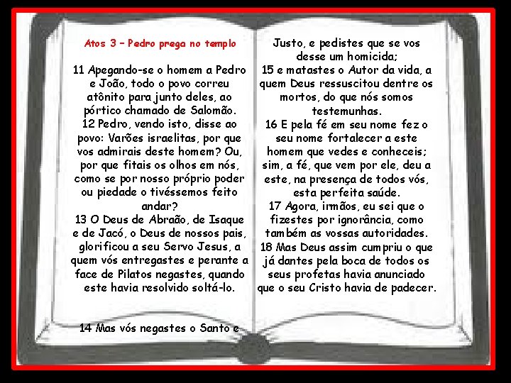 Justo, e pedistes que se vos desse um homicida; 11 Apegando-se o homem a