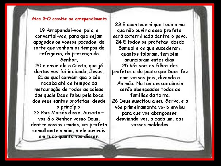 Atos 3–O convite ao arrependimento 23 E acontecerá que toda alma 19 Arrependei-vos, pois,