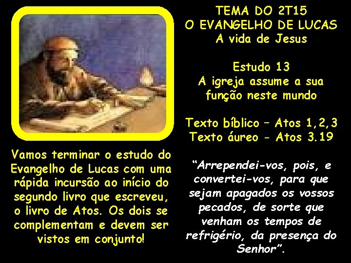 TEMA DO 2 T 15 O EVANGELHO DE LUCAS A vida de Jesus Estudo
