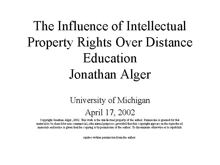 The Influence of Intellectual Property Rights Over Distance Education Jonathan Alger University of Michigan