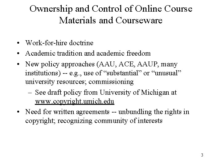 Ownership and Control of Online Course Materials and Courseware • Work-for-hire doctrine • Academic