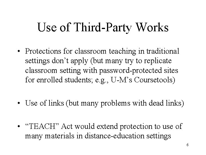 Use of Third-Party Works • Protections for classroom teaching in traditional settings don’t apply