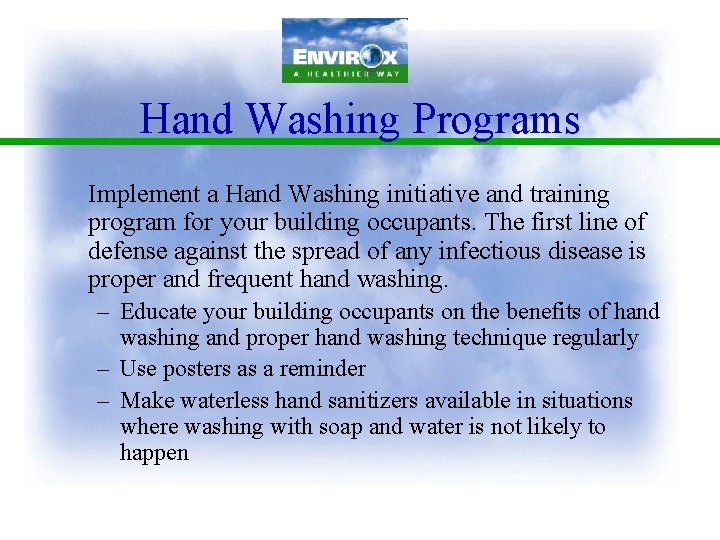 Hand Washing Programs Implement a Hand Washing initiative and training program for your building